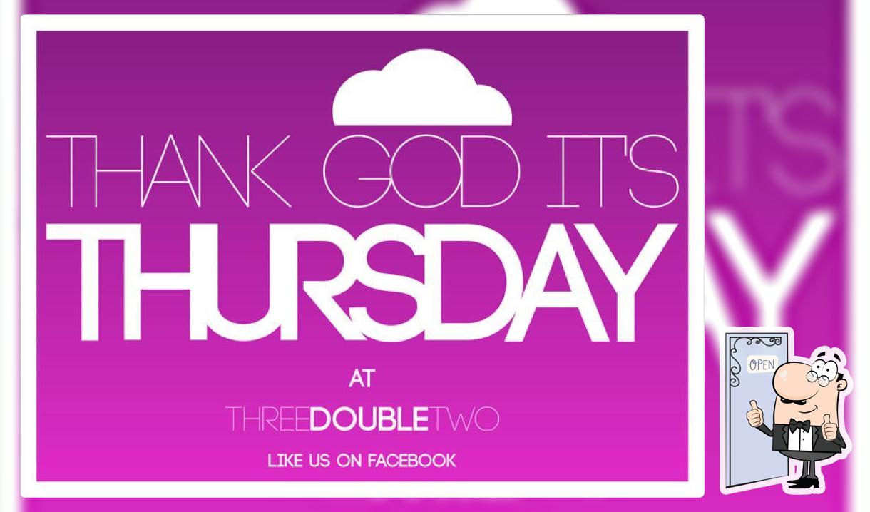 Thank God Its Thursday at threeDOUBLEtwo